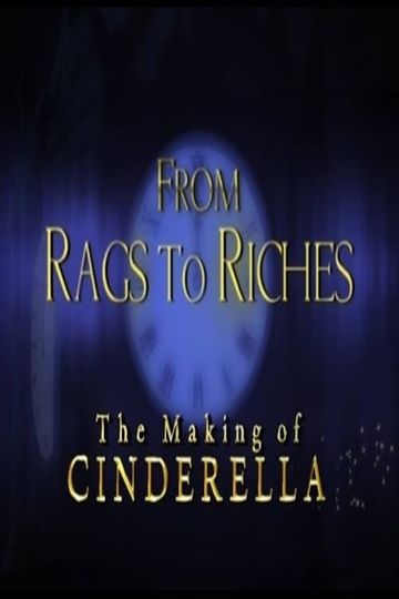From Rags to Riches The Making of Cinderella