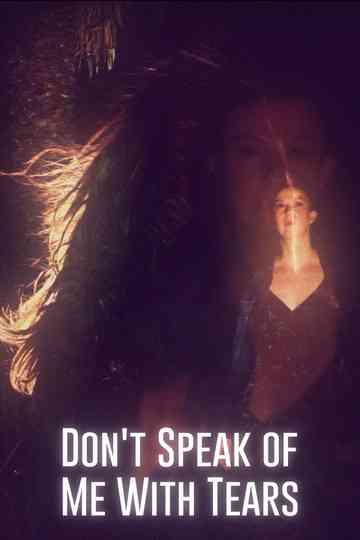 Dont Speak of Me with Tears Poster