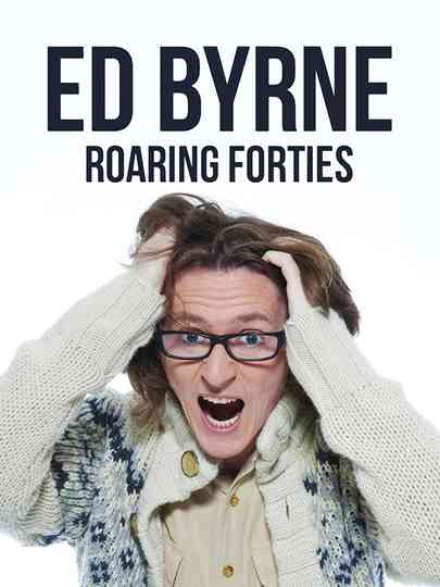 Ed Byrne: Roaring Forties Poster
