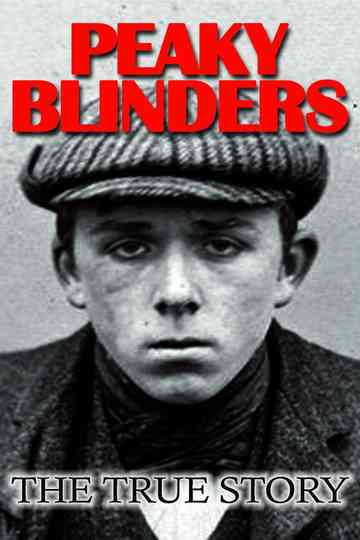 Peaky Blinders: The True Story Poster