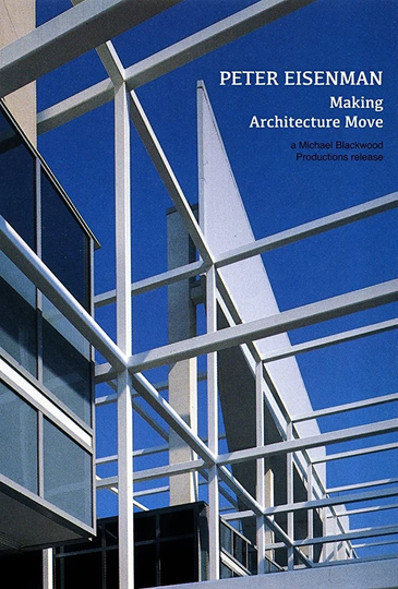 Peter Eisenman: Making Architecture Move Poster