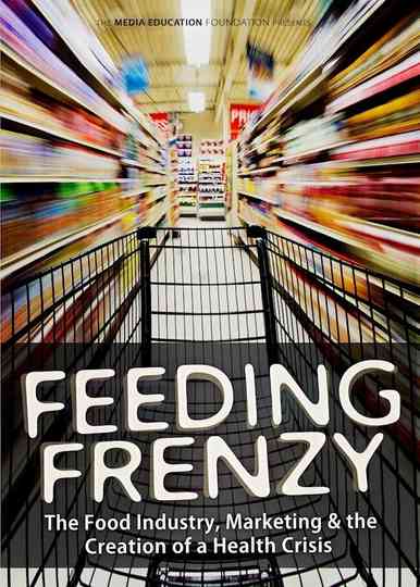 Feeding Frenzy The Food Industry Obesity and the Creation of a Health Crisis Poster