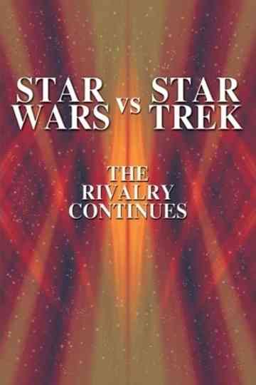 Star Wars vs. Star Trek: The Rivalry Continues Poster