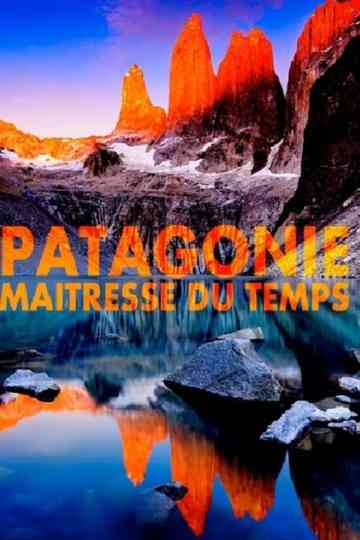 Patagonie maîtresse du temps