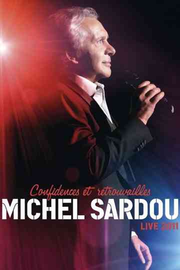Michel Sardou - Confidences Et Retrouvailles - Live 2011 poster