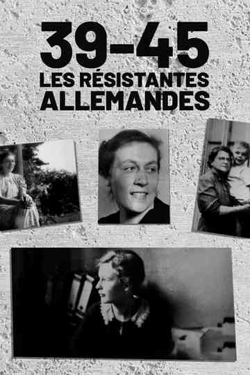 39-45 : Les Résistantes allemandes Poster