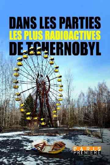 Dans les parties les plus radioactives de Tchernobyl Poster