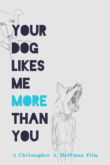 Your Dog Likes Me More Than You Poster