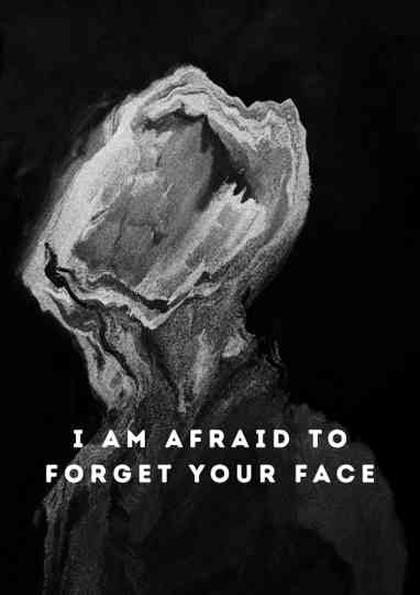 I Am Afraid to Forget Your Face poster