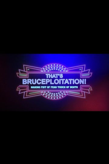 Thats Brucesploitation Making Fist of Fear Touch of Death
