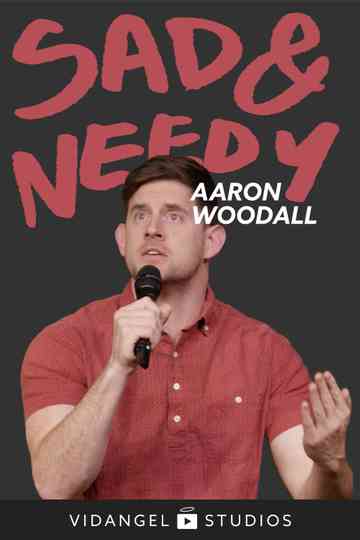 Aaron Woodall Sad and Needy Poster