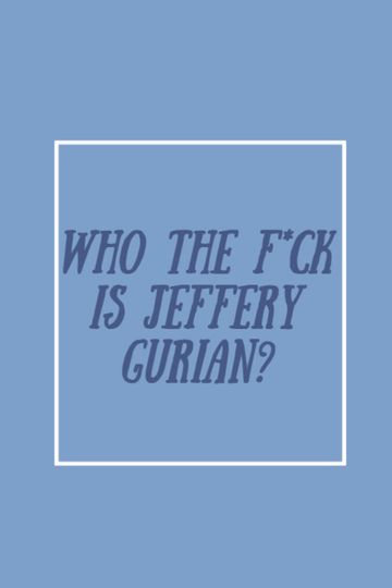Who The Fck Is Jeffrey Gurian