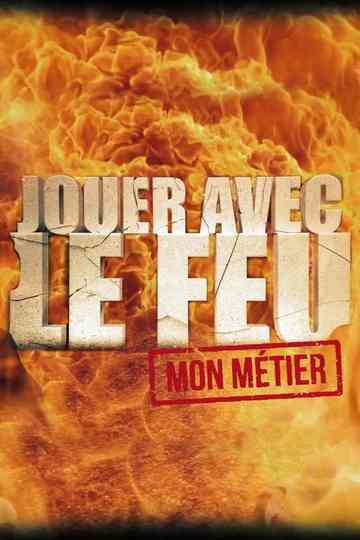 Jouer avec le feu mon métier Poster