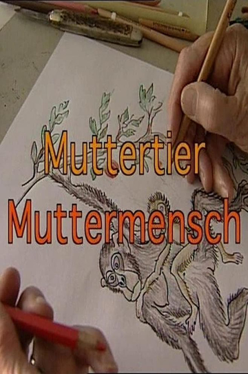 Muttertier  Muttermensch