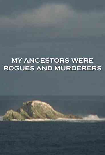 My Ancestors Were Rogues and Murderers Poster