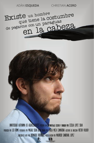 Existe un Hombre que Tiene la Costumbre de Pegarme con un Paraguas en la Cabeza Poster