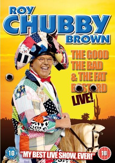 Roy Chubby Brown The Good The Bad The Fat Bastard