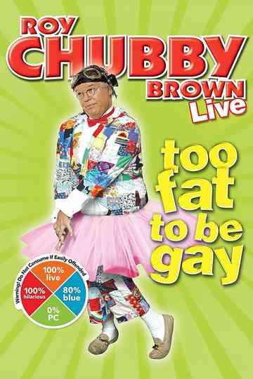 Roy Chubby Brown Too Fat To Be Gay Poster
