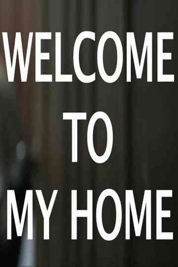 WELCOME TO MY HOME Poster
