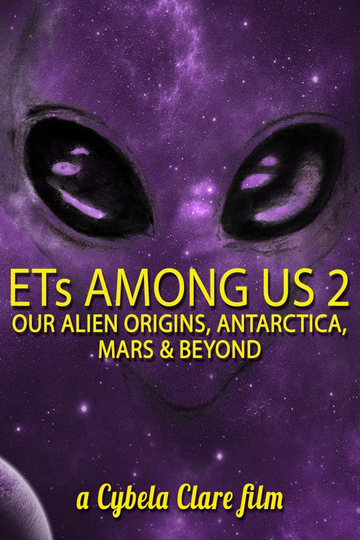 ETs Among Us 2: Our Alien Origins, Antarctica, Mars and Beyond Poster