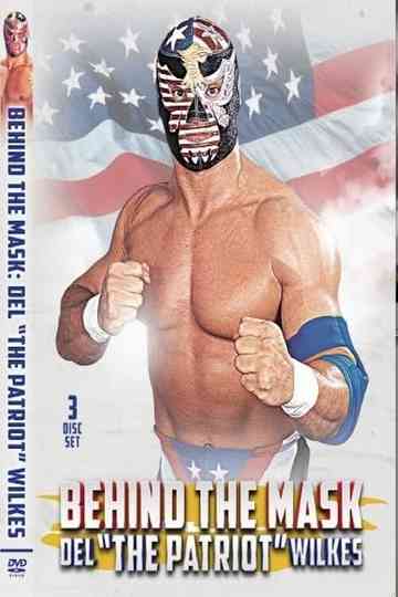 Behind The Mask: Del “The Patriot” Wilkes Poster