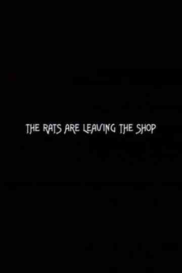 The Rats Are Leaving the Shop Poster