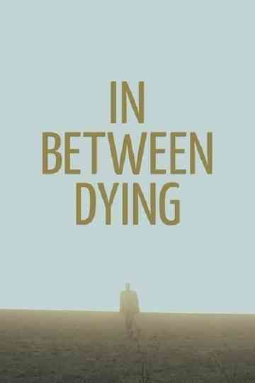 In Between Dying poster