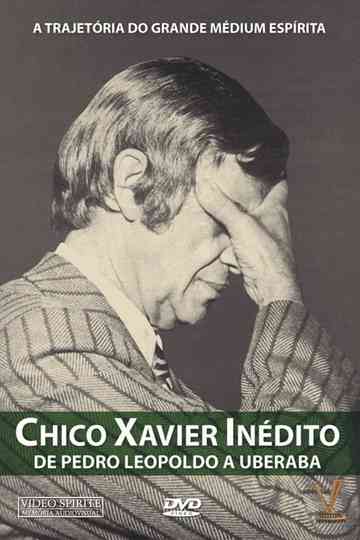 Chico Xavier - From Pedro Leopoldo to Uberaba Poster
