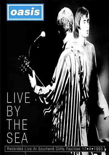 Oasis: Live By The Sea Poster