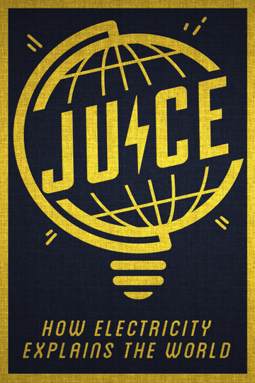 Juice How Electricity Explains The World