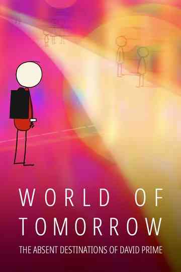 World of Tomorrow Episode Three: The Absent Destinations of David Prime poster