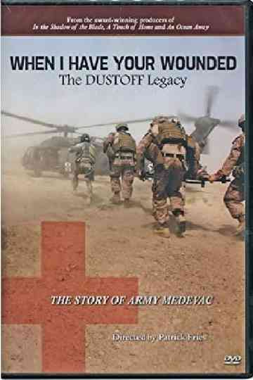 When I Have Your Wounded The DUSTOFF Legacy Poster