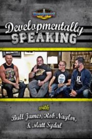 Developmentally Speaking With Bull James Rob Naylor  Matt Sydal