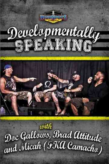 Developmentally Speaking With Doc Gallows, Brad Attitude & Camacho Poster