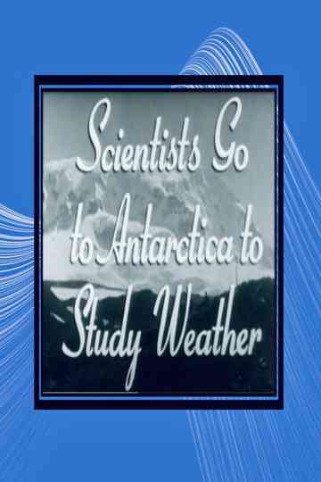 Scientists Go to Antarctica to Study Weather poster