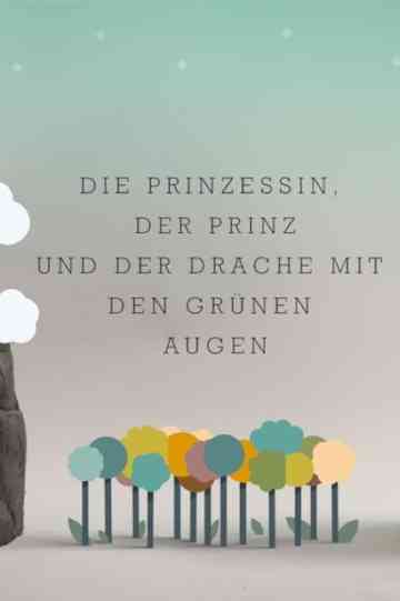 The Princess, the Prince and the green-eyed Dragon Poster