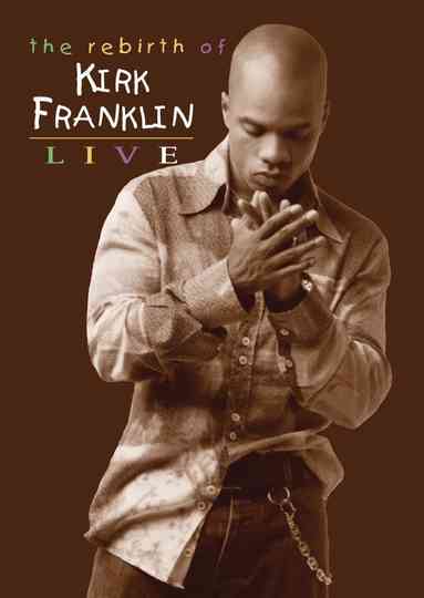 The Rebirth of Kirk Franklin: Live Poster