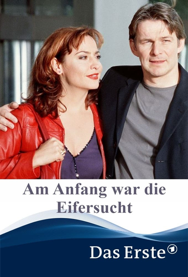 Am Anfang war die Eifersucht