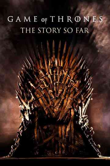 Game of Thrones: The Story So Far poster