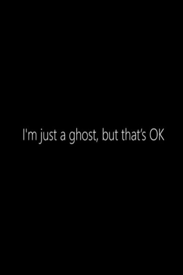 Im just a Ghost but thats OK