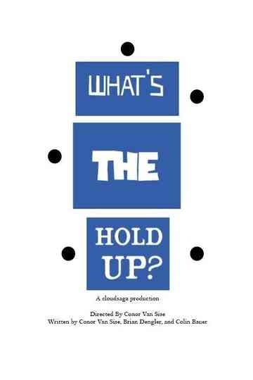 Whats the Hold Up Poster