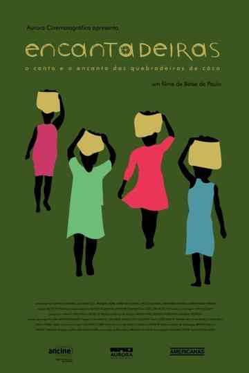Encantadeiras  O Canto e o Encanto das Quebradeiras de Coco Babaçu Poster