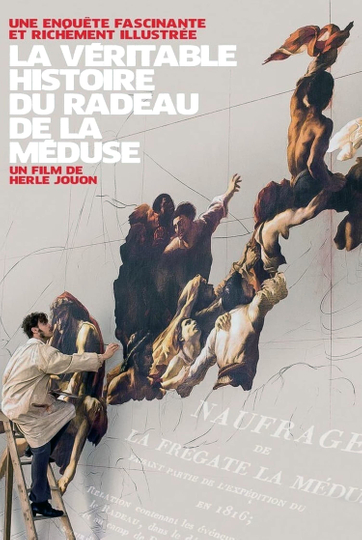 La Véritable Histoire du radeau de La Méduse Poster