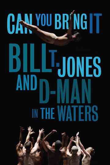 Can You Bring It: Bill T. Jones and D-Man in the Waters Poster