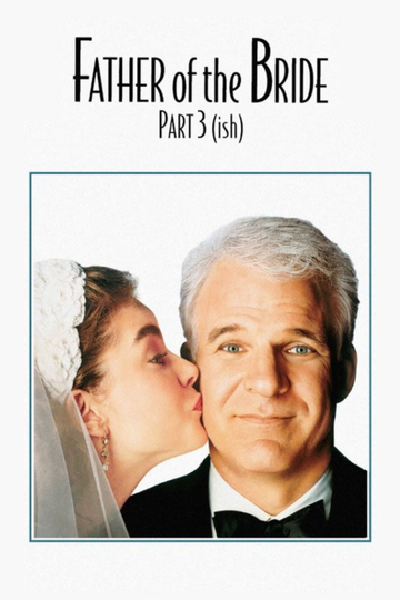 Father of the Bride Part 3 (ish) Poster