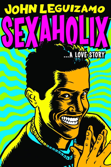 John Leguizamo Sexaholix A Love Story