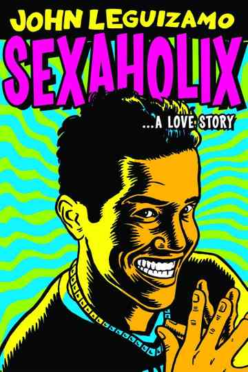 John Leguizamo Sexaholix A Love Story poster