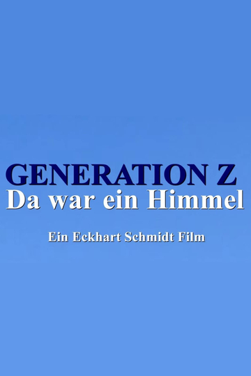 Generation Z  Da war ein Himmel