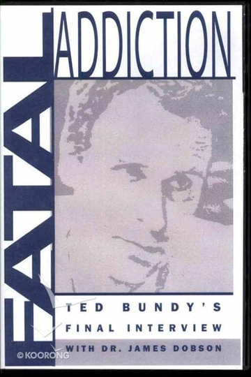 Fatal Addiction: Ted Bundy's Final Interview