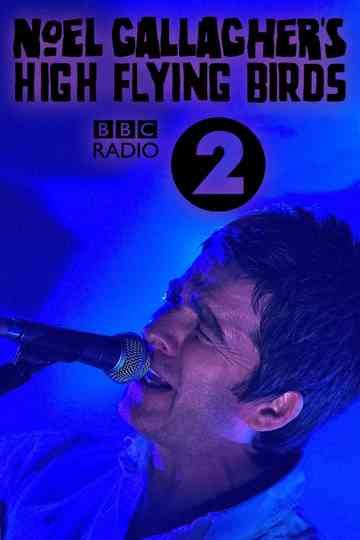 Noel Gallaghers High Flying Birds Live at BBC Radio Theatre Poster